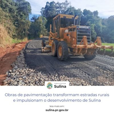 Obras de pavimentação transformam estradas rurais e impulsionam o desenvolvimento de Sulina